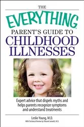 Book cover of The Everything Parent's Guide To Childhood Illnesses by Leslie Young