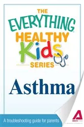 Book cover of The Everything Parent's Guide to Children with Asthma by Jance C Simmons