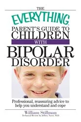 Book cover of The Everything Parent's Guide To Children With Bipolar Disorder by William Stillman