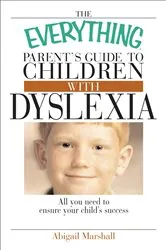 Book cover of The Everything Parent's Guide To Children With Dyslexia by Jody Swarbrick