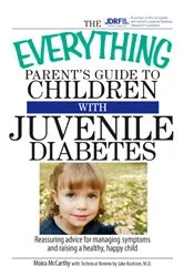Book cover of The Everything Parent's Guide To Children With Juvenile Diabetes by Moira McCarthy