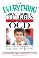 Book cover of The Everything Parent's Guide to Children with OCD by Stephen Martin