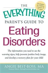 Book cover of The Everything Parent's Guide to Eating Disorders by Angie Best-Boss