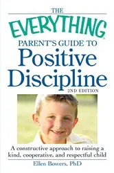 Book cover of The Everything Parent's Guide to Positive Discipline by Ellen Bowers