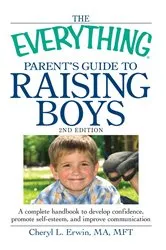 Book cover of The Everything Parent's Guide to Raising Boys by Cheryl L Erwin