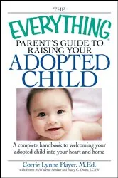 Book cover of The Everything Parent's Guide to Raising Your Adopted Child by Corrie Lynn Player