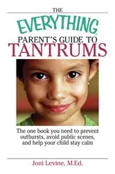 Book cover of The Everything Parent's Guide To Tantrums by Joni Levine