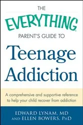 Book cover of The Everything Parent's Guide to Teenage Addiction by Edward Lynam