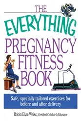 Book cover of The Everything Pregnancy Fitness by Unknown