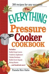Book cover of The Everything Pressure Cooker Cookbook by Pamela Rice Hahn