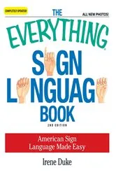 Book cover of The Everything Sign Language Book by Irene Duke
