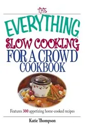 Book cover of The Everything Slow Cooking For A Crowd Cookbook by Katie Thompson