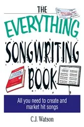 Book cover of The Everything Songwriting Book by C. J. Watson