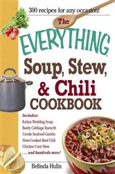 Book cover of The Everything Soup, Stew, and Chili Cookbook by Belinda Hulin