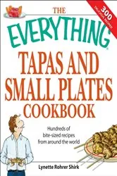 Book cover of The Everything Tapas and Small Plates Cookbook by Lynette Rohrer Shirk