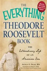 Book cover of The Everything Theodore Roosevelt Book by Arthur G Sharp