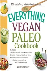 Book cover of The Everything Vegan Paleo Cookbook by Daelyn Fortney