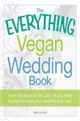 Book cover of The Everything Vegan Wedding Book by Holly Lefevre