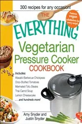 Book cover of The Everything Vegetarian Pressure Cooker Cookbook by N/A