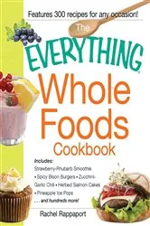 Book cover of The Everything Whole Foods Cookbook by Rachel Rappaport