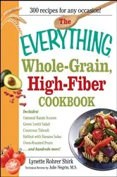 Book cover of The Everything Whole Grain, High Fiber Cookbook by Lynette Rohrer Shirk