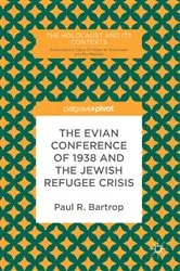 Book cover of The Evian Conference of 1938 and the Jewish Refugee Crisis by Paul R. Bartrop