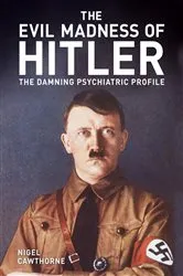 Book cover of The Evil Madness of Hitler by Nigel Cawthorne