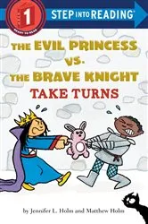 Book cover of The Evil Princess vs. the Brave Knight: Take Turns by Jennifer L. Holm