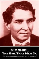 Book cover of The Evil That Men Do by M P Shiel