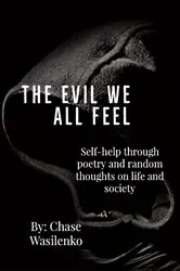 Book cover of The Evil We All Feel by Chase Wasilenko
