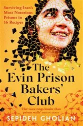 Book cover of The Evin Prison Bakers' Club by Sepideh Gholian