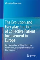 Book cover of The Evolution and Everyday Practice of Collective Patient Involvement in Europe by Alexander Haarmann