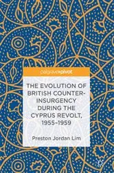 Book cover of The Evolution of British Counter-Insurgency during the Cyprus Revolt, 1955–1959 by Preston Jordan Lim