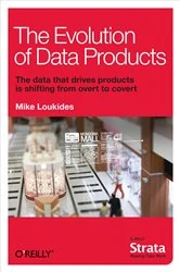 Book cover of The Evolution of Data Products by Mike Loukides