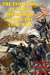 Book cover of The Evolution Of Joint Operations During The Civil War by LCDR Michael A. Reed
