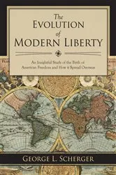 Book cover of The Evolution of Modern Liberty by George L. Scherger