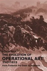 Book cover of The Evolution of Operational Art, 1740-1813 by Claus Telp
