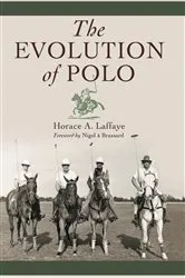 Book cover of The Evolution of Polo by Horace A. Laffaye
