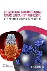 Book cover of The Evolution of Radionanotargeting towards Clinical Precision Oncology: A Festschrift in Honor of Kalevi Kairemo by Antti Jekunen