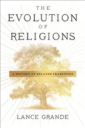 Book cover of The Evolution of Religions by Lance Grande