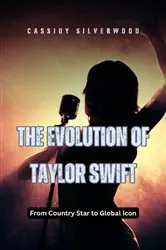 Book cover of The Evolution of Taylor Swift by Cassidy Silverwood