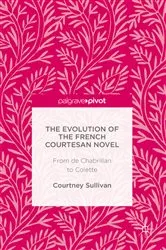 Book cover of The Evolution of the French Courtesan Novel by Courtney Sullivan