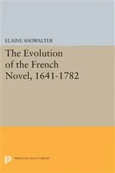 Book cover of The Evolution of the French Novel, 1641-1782 by Jr., English Showalter,
