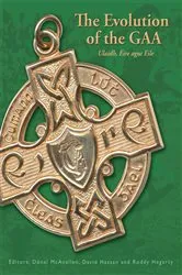Book cover of The Evolution of the GAA by Donal McAnallen