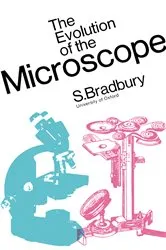 Book cover of The Evolution of the Microscope by S. Bradbury