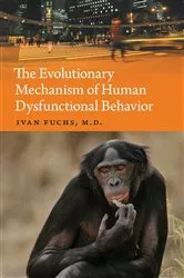 Book cover of The Evolutionary Mechanism of Human Dysfunctional Behavior by Unknown