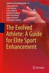 Book cover of The Evolved Athlete: A Guide for Elite Sport Enhancement by Tijana Ivancevic