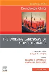 Book cover of The Evolving Landscape of Atopic Dermatitis, An Issue of Dermatologic Clinics by Silverberg MD, PhD, Jonathan I.