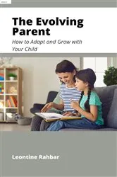 Book cover of The Evolving Parent by Leontine Rahbar
