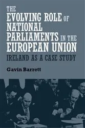 Book cover of The evolving role of national parliaments in the European Union by Gavin Barrett